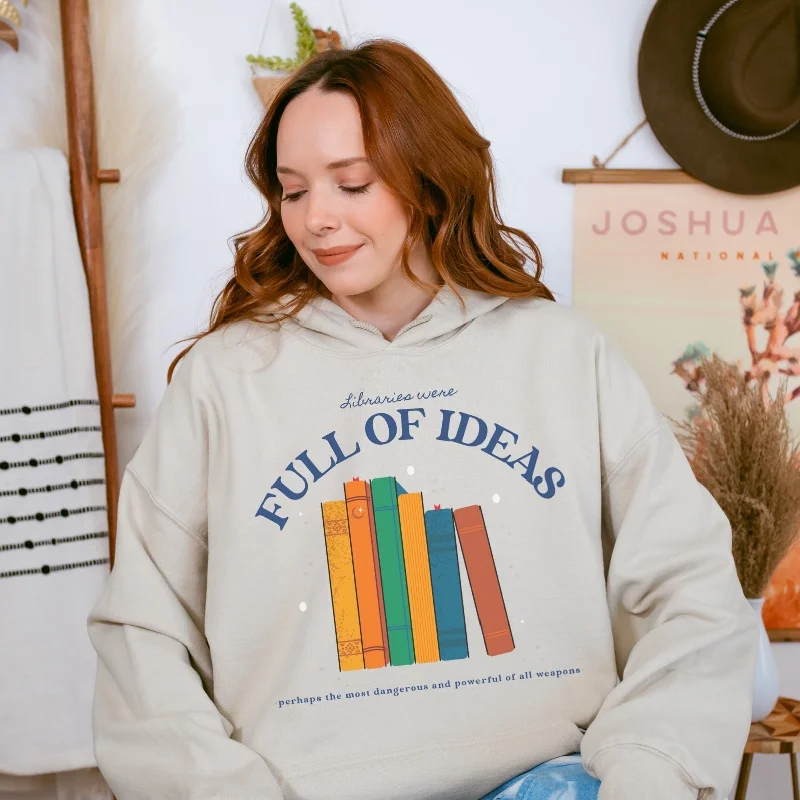 hoodie for casual days -Libraries Were Full of Ideas Hoodie