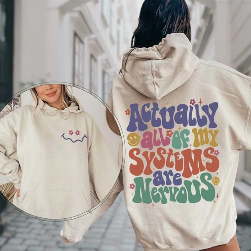 hoodie for travel -Actually All Of My Systems Are Nervous Hoodie