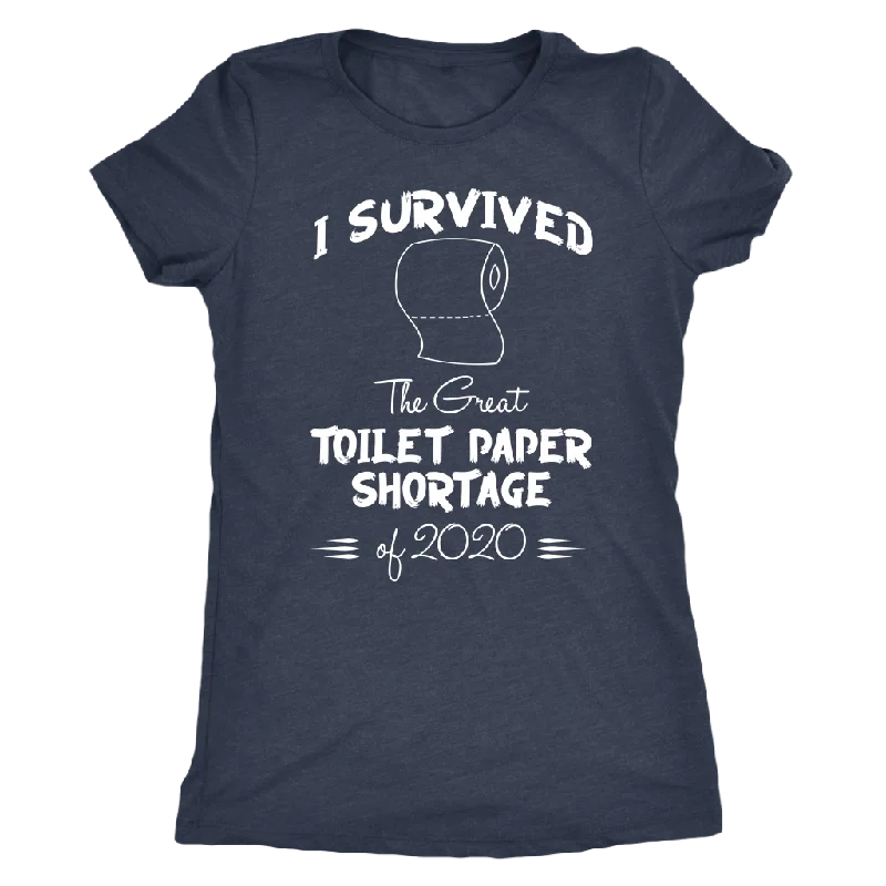 funny slogan t-shirts witty -I survived the Great Toilet Paper Shortage of 2020 Women's T-Shirt