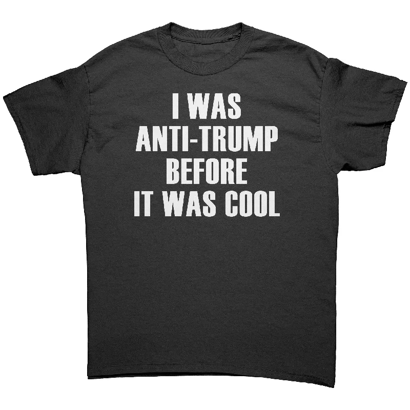 red oversized t-shirts relaxed -I was Anti-Trump Before it was Cool Unisex T-Shirt