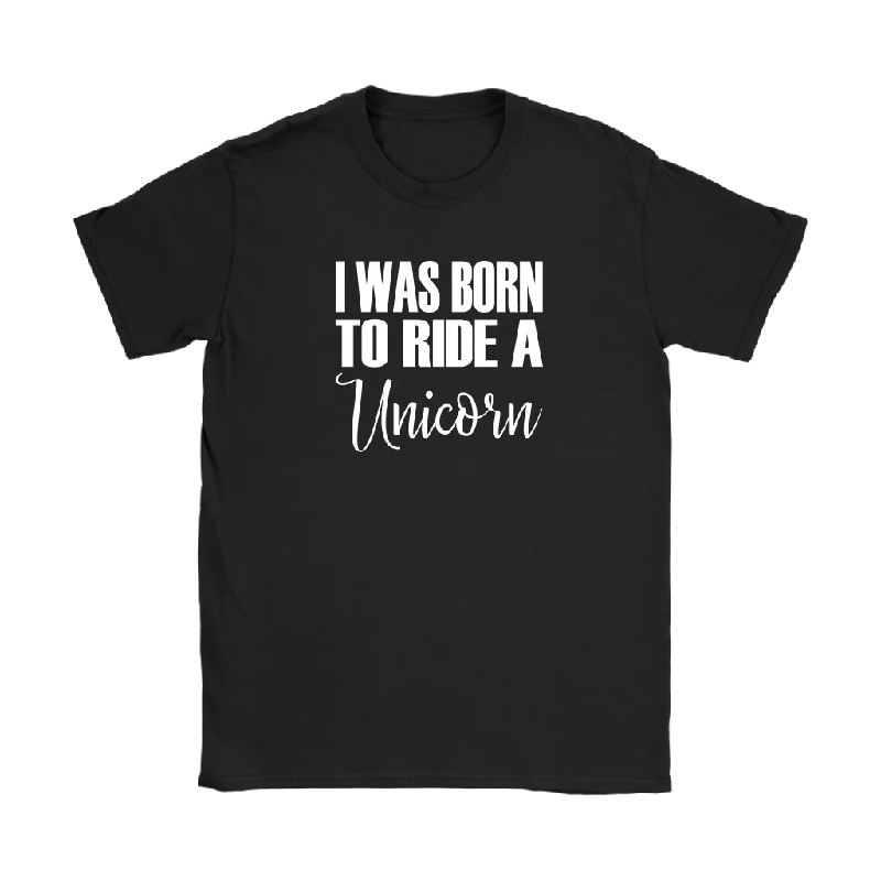 black graphic t-shirts modern -I Was born to Ride a Unicorn Women's T-Shirt