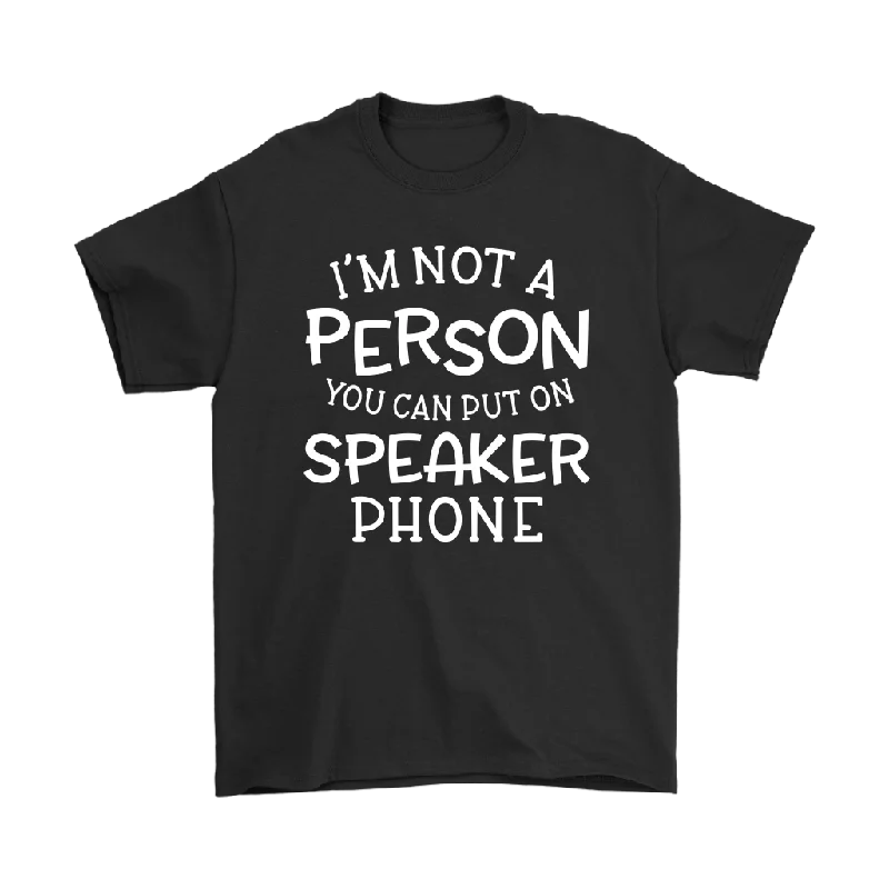 funny animal t-shirts playful -I'm Not a Person You Can Put on Speaker Phone Men's T-Shirt