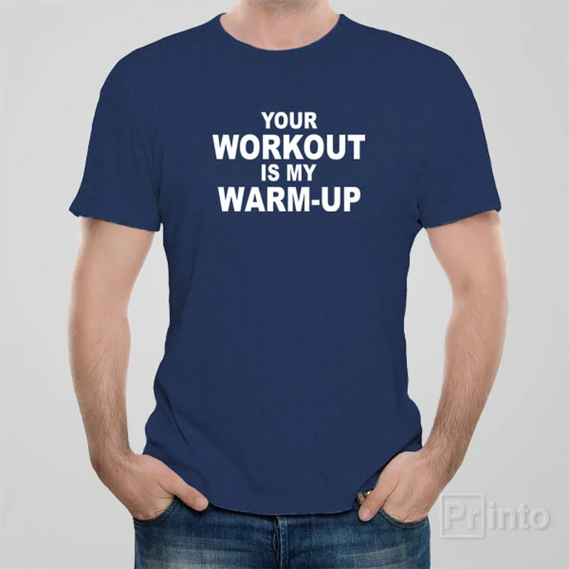 blue oversized t-shirts loose -Your workout is my warm-up - T-shirt